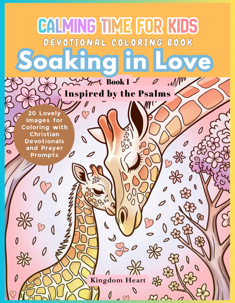 Paperback editions. book cover with giraffes and text about 'Calming Time for Kids' and 'Soaking in Love'. inspired by the Psalms. 